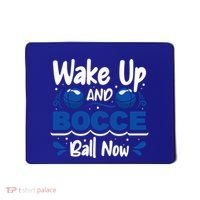 Wake Up And Bocce Ball Now Bocce Ball Great Gift Mousepad thumb 0