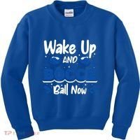 Wake Up And Bocce Ball Now Bocce Ball Great Gift Kids Sweatshirt thumb 0