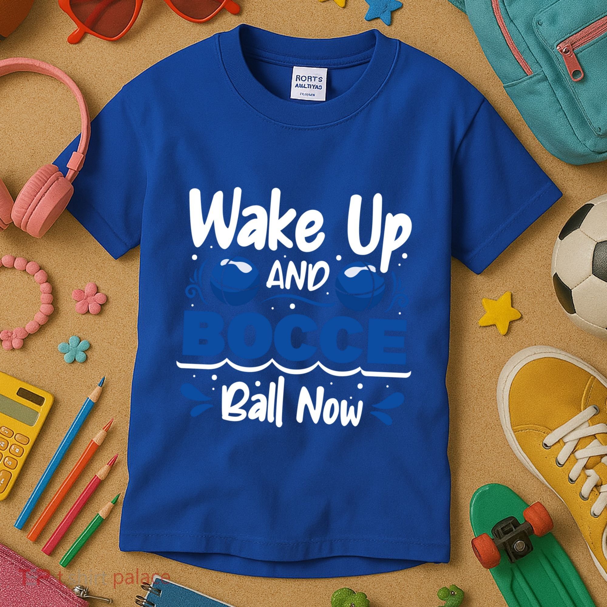 Wake Up And Bocce Ball Now Bocce Ball Great Gift Kids T-Shirt