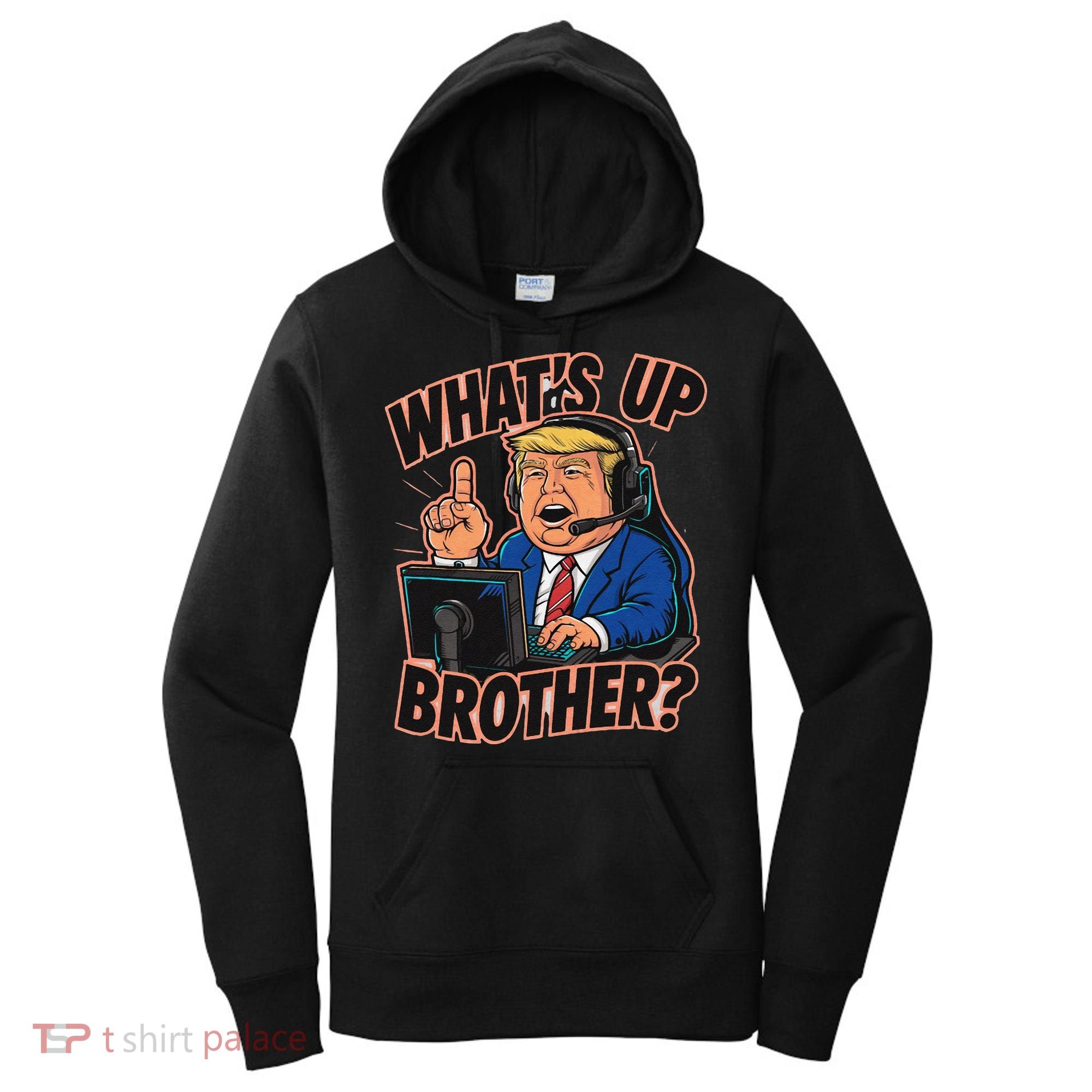 WhatS Up Brother Funny Meme Trump Women's Hoodie