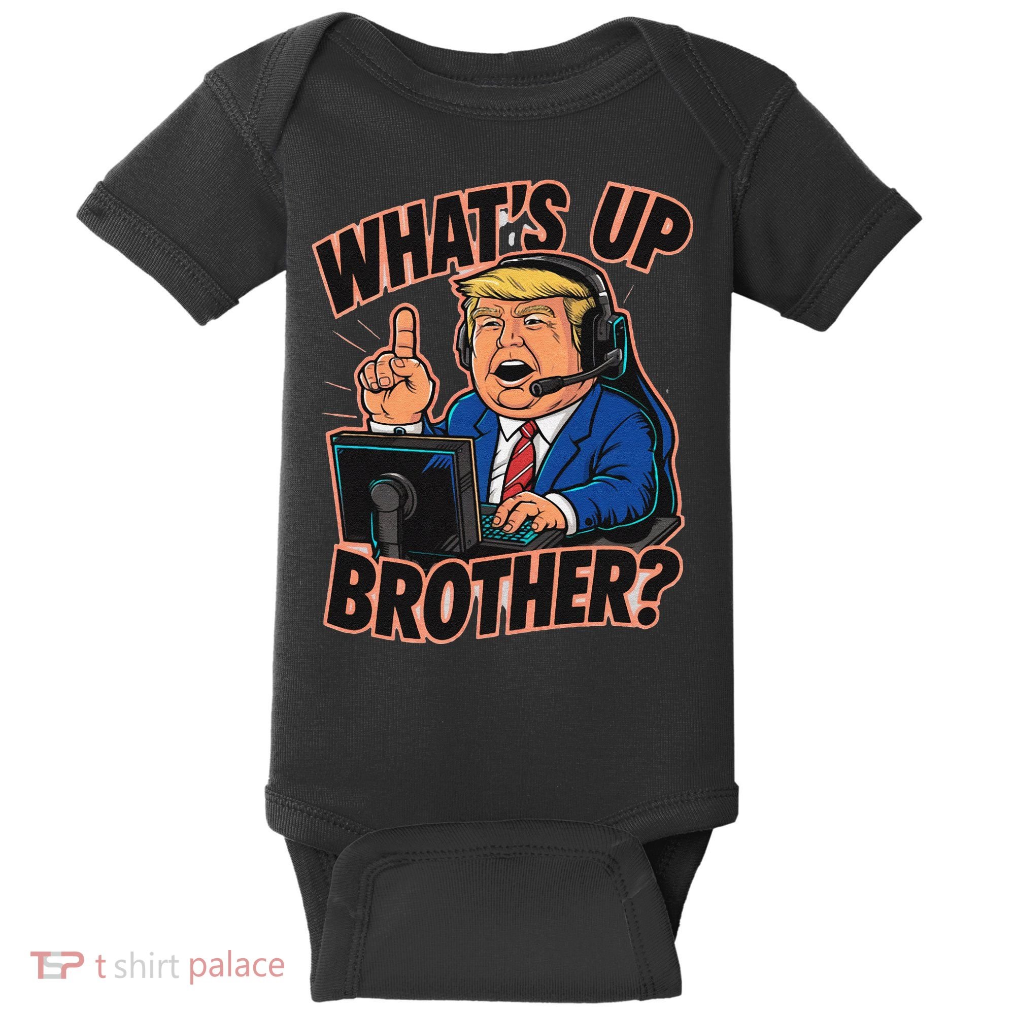 WhatS Up Brother Funny Meme Trump Baby Bodysuit