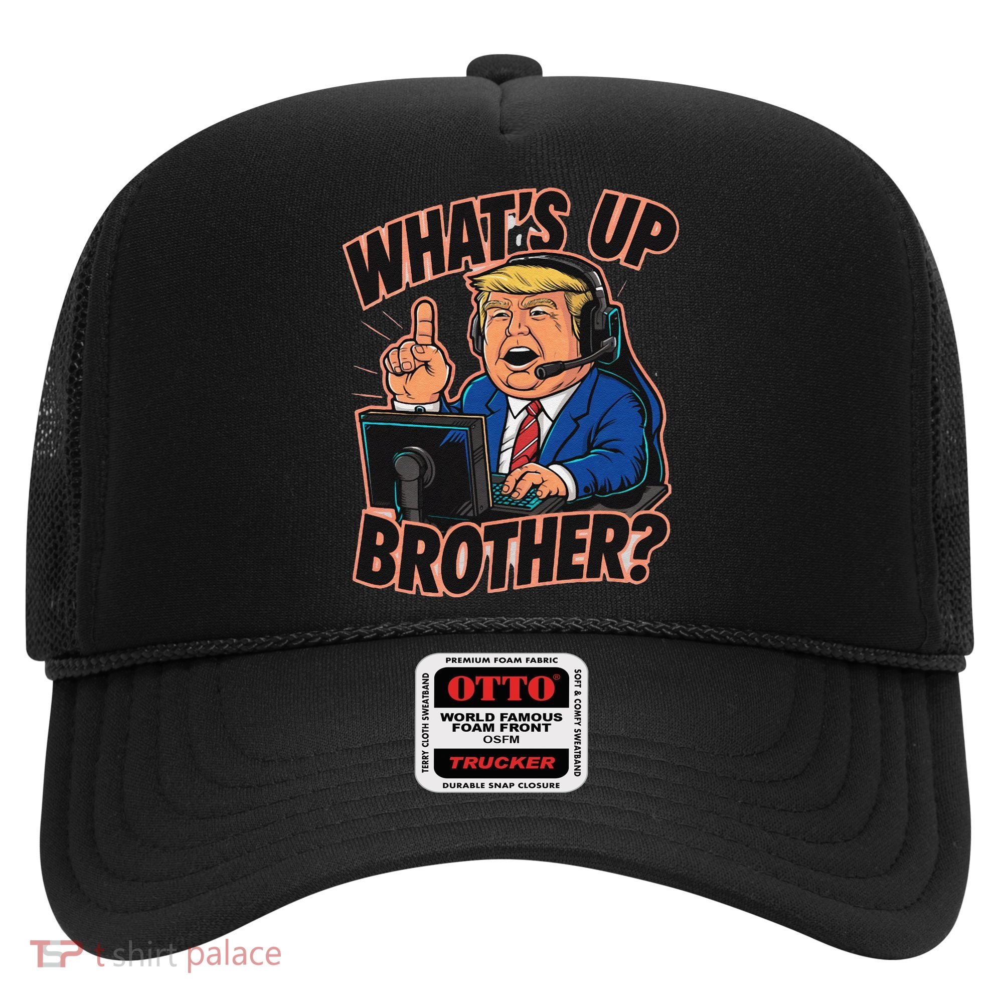 WhatS Up Brother Funny Meme Trump Hat