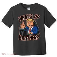 WhatS Up Brother Funny Meme Trump Toddler T-Shirt thumb 0