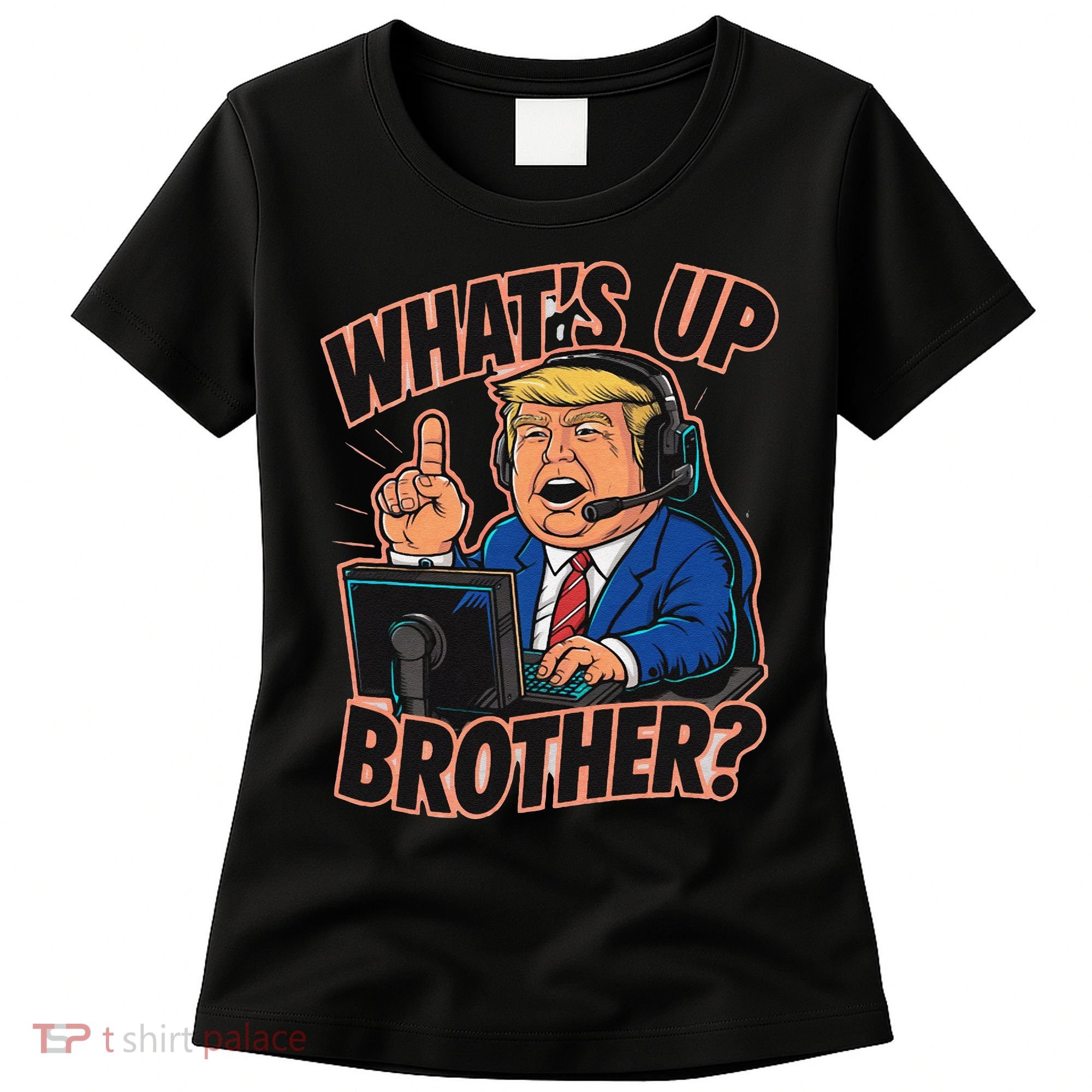 WhatS Up Brother Funny Meme Trump Women's T-Shirt