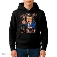 WhatS Up Brother Funny Meme Trump Kids Hoodie thumb 4