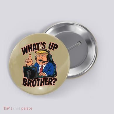 WhatS Up Brother Funny Meme Trump Button