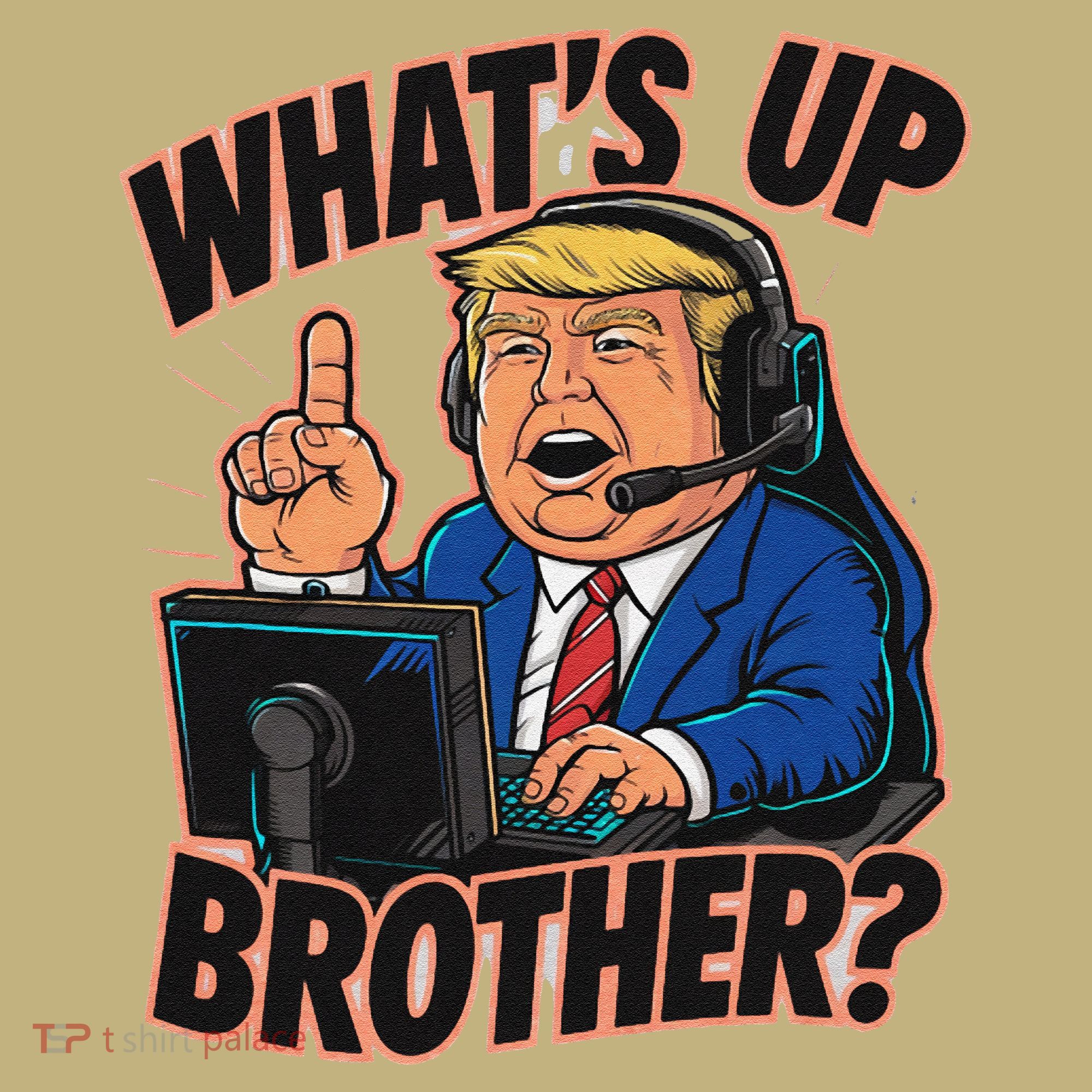 WhatS Up Brother Funny Meme Trump Polo