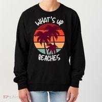 What's Up Beaches? Funny Vacay Vacation Tee With Palm Trees Great Gift Women's Sweatshirt thumb 0