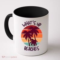 What's Up Beaches? Funny Vacay Vacation Tee With Palm Trees Great Gift Coffee Mug thumb 0