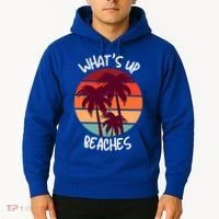 What's Up Beaches? Funny Vacay Vacation Tee With Palm Trees Great Gift Hoodie thumb 2