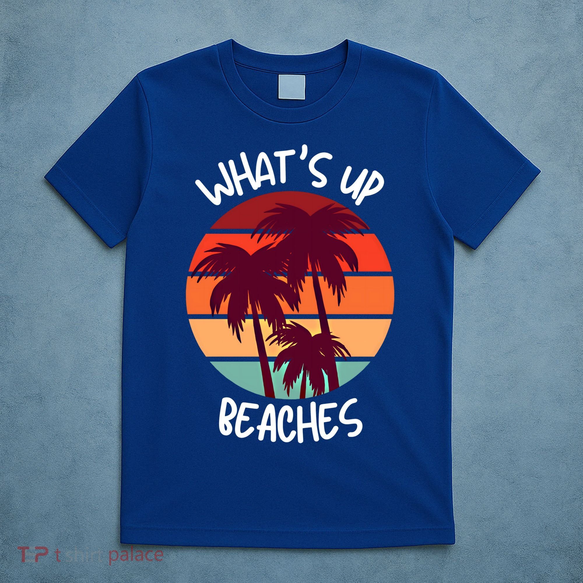 What's Up Beaches? Funny Vacay Vacation Tee With Palm Trees Great Gift T-Shirt