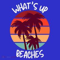 What's Up Beaches? Funny Vacay Vacation Tee With Palm Trees Great Gift T-Shirt thumb 7