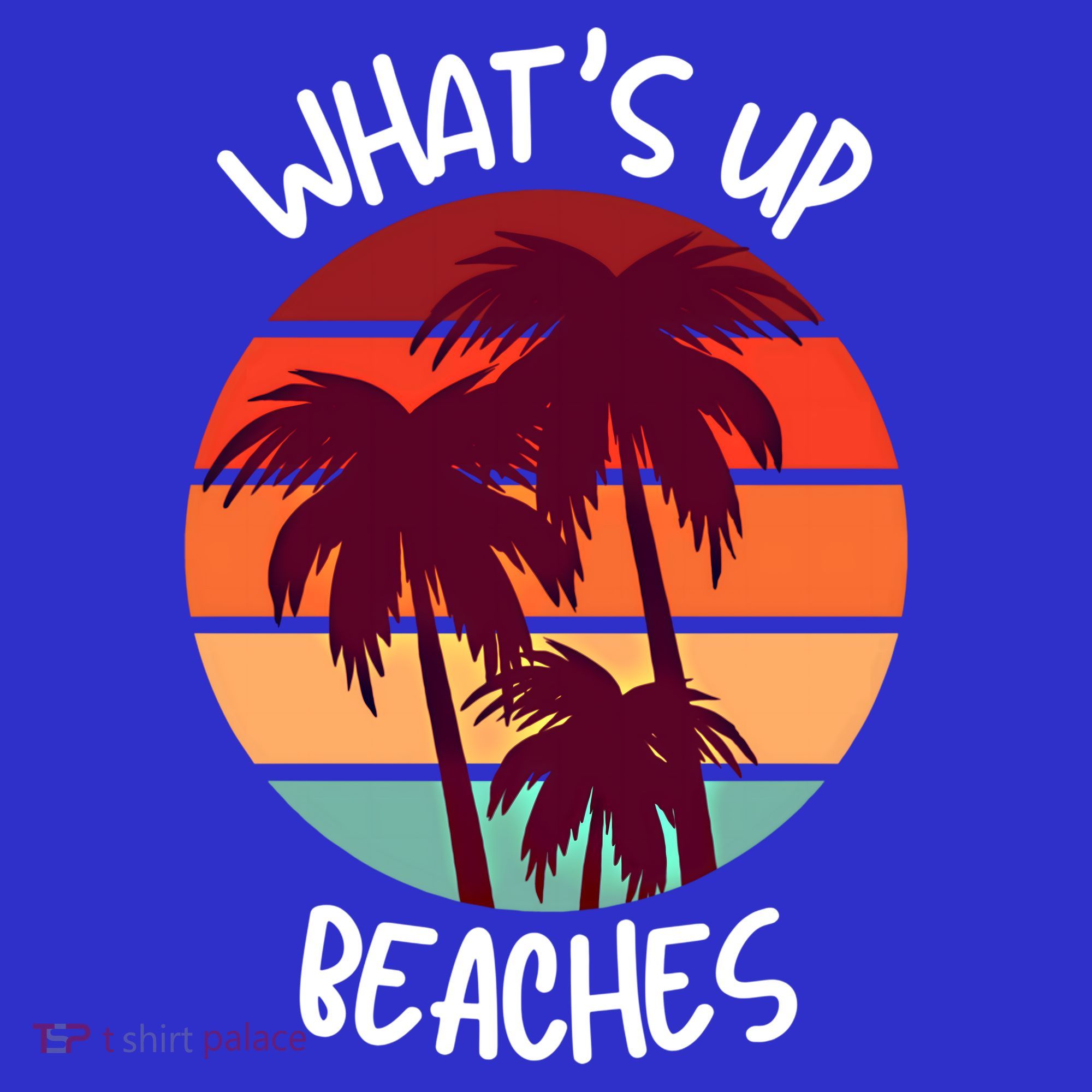 What's Up Beaches? Funny Vacay Vacation Tee With Palm Trees Great Gift T-Shirt