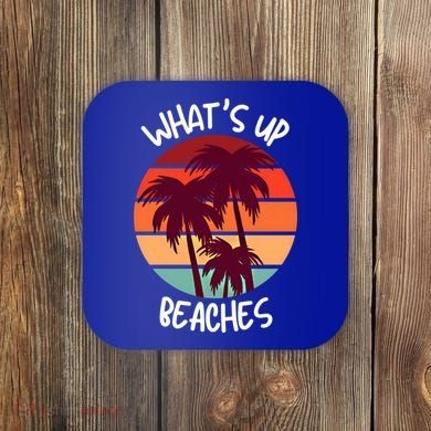 What's Up Beaches? Funny Vacay Vacation Tee With Palm Trees Great Gift Coaster