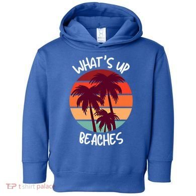 What's Up Beaches? Funny Vacay Vacation Tee With Palm Trees Great Gift Toddler Hoodie