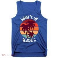 What's Up Beaches? Funny Vacay Vacation Tee With Palm Trees Great Gift Tank Top thumb 0