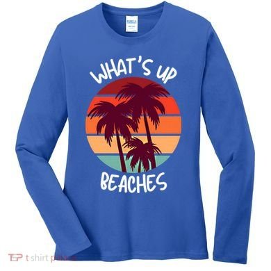 What's Up Beaches? Funny Vacay Vacation Tee With Palm Trees Great Gift Women's Long Sleeve Shirt