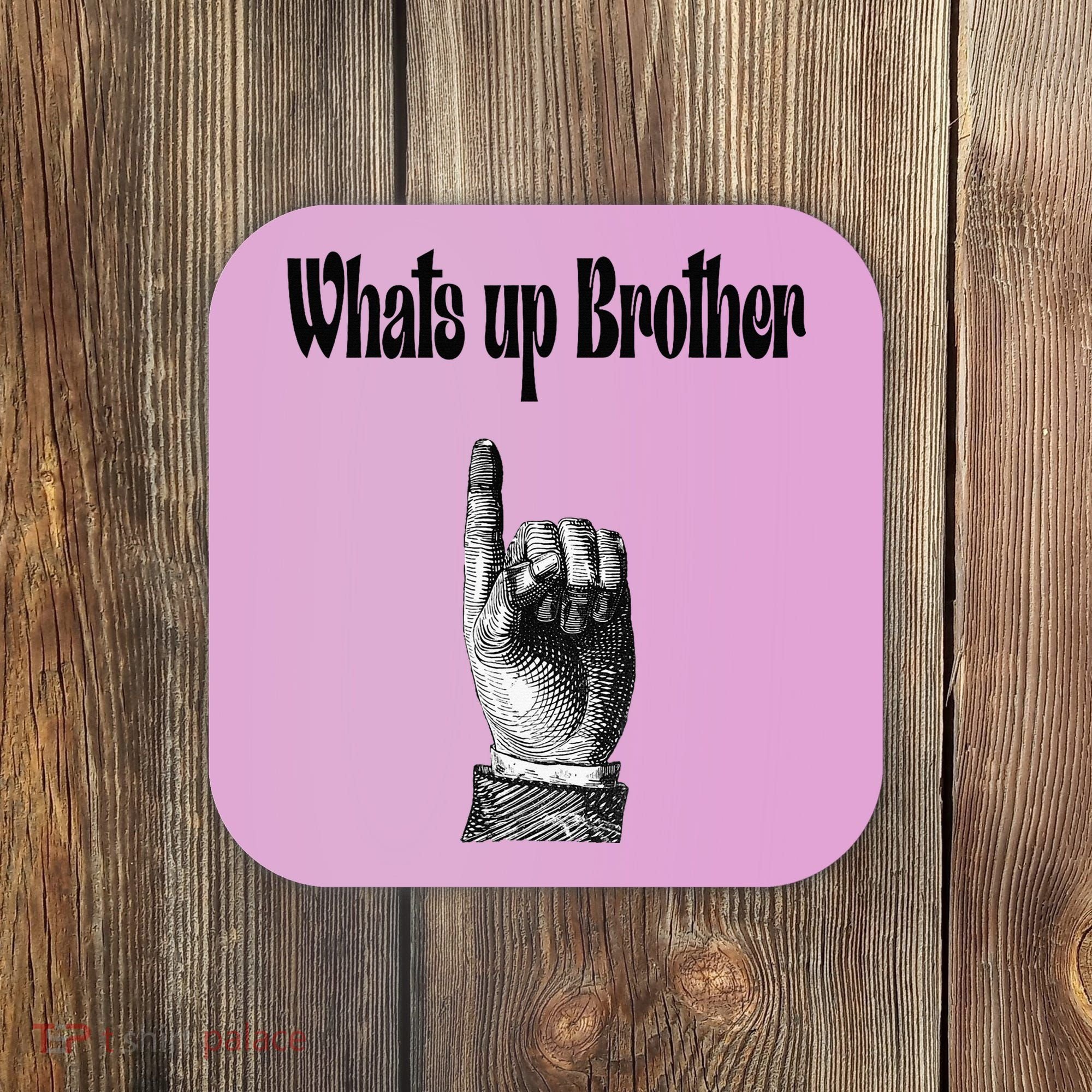 Whats Up Brother Funny Sketch Streamer Coaster