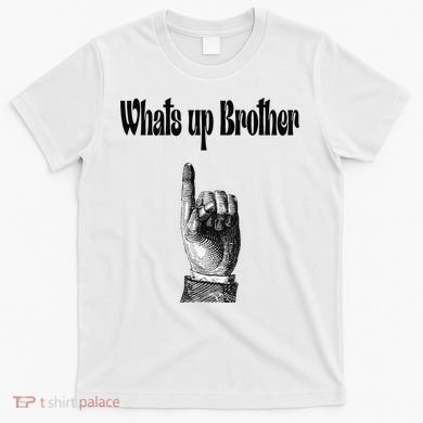 Whats Up Brother Funny Sketch Streamer T-Shirt