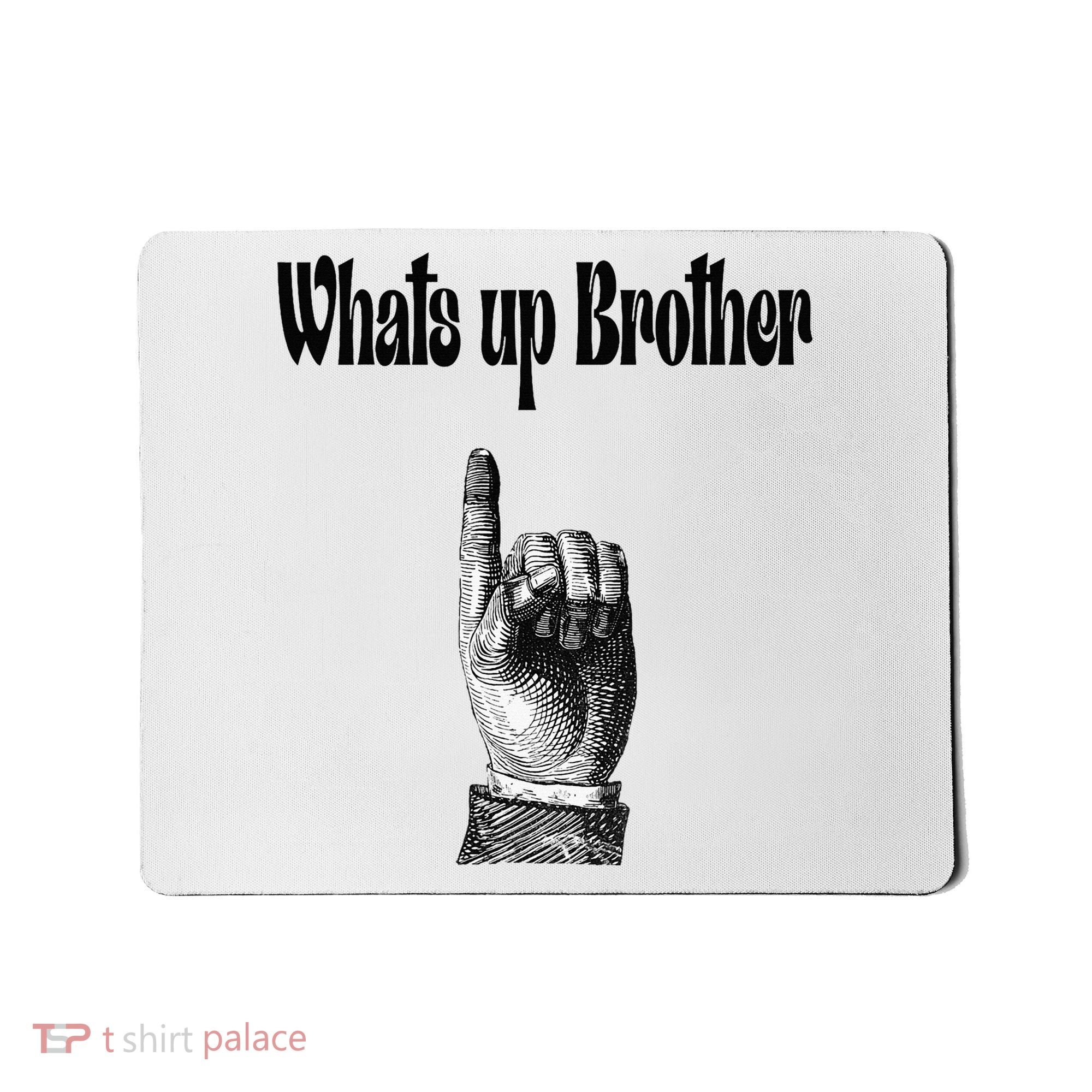 Whats Up Brother Funny Sketch Streamer Mousepad