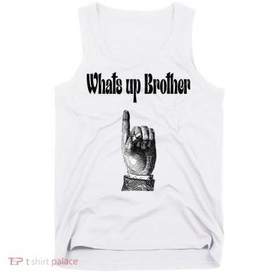 Whats Up Brother Funny Sketch Streamer Tank Top
