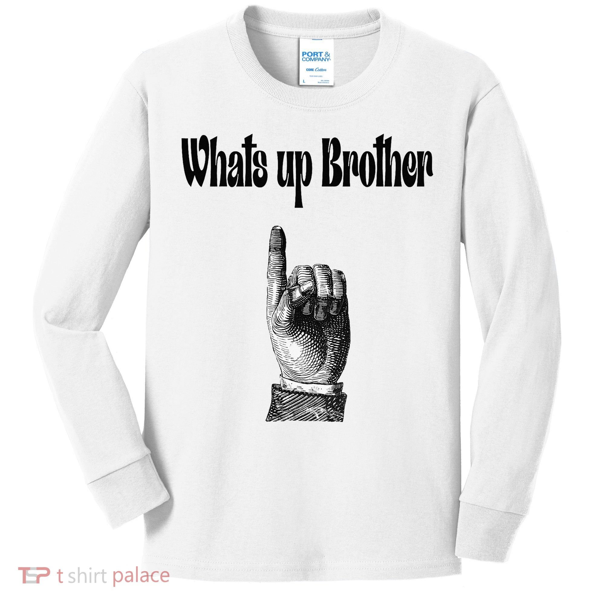 Whats Up Brother Funny Sketch Streamer Kids Long Sleeve Shirt