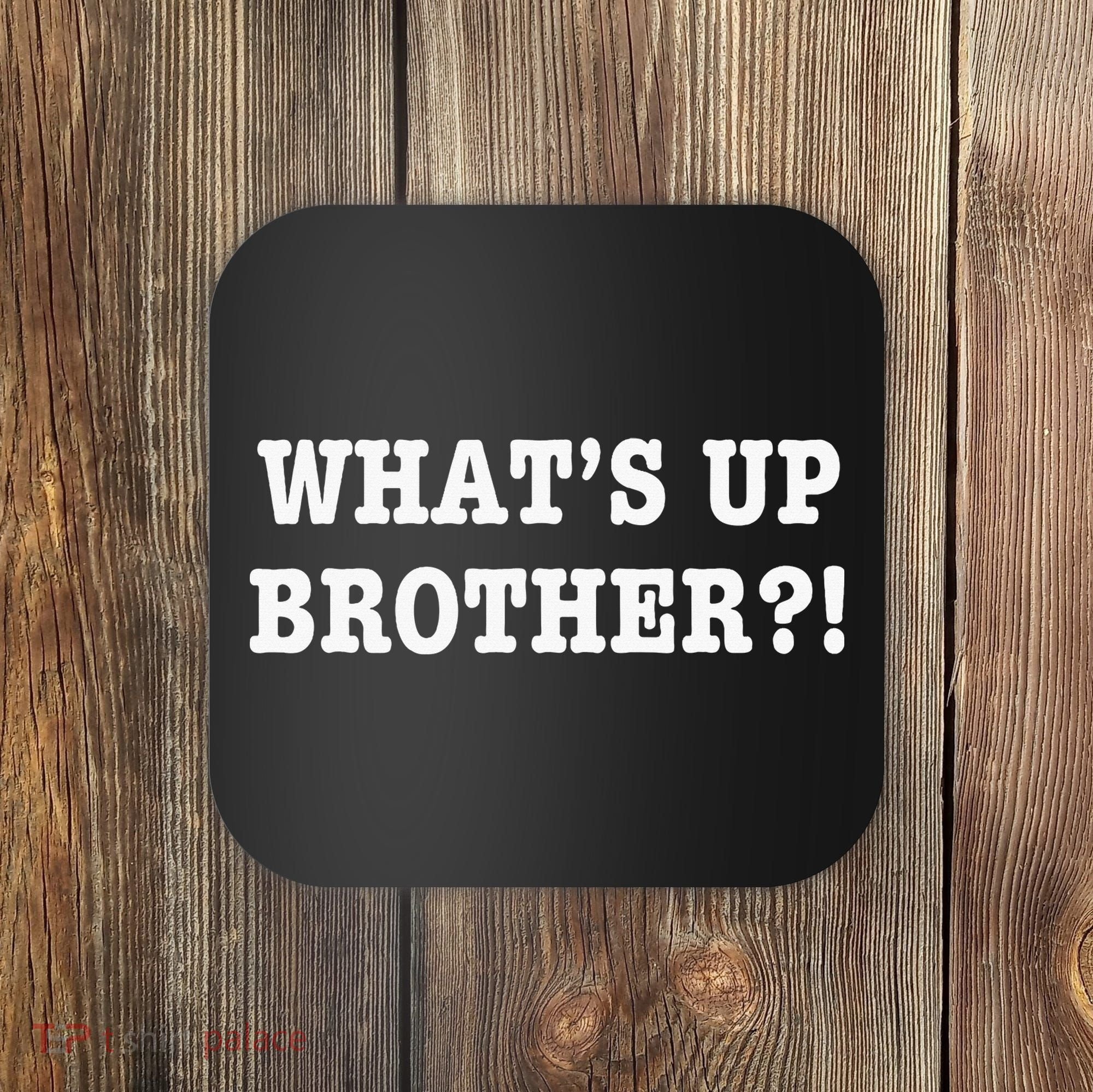 WhatS Up Brother Coaster