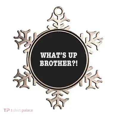WhatS Up Brother Ornament