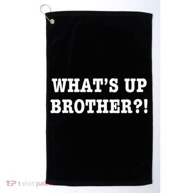 WhatS Up Brother Golf Towel
