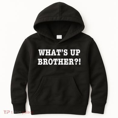 WhatS Up Brother Kids Hoodie