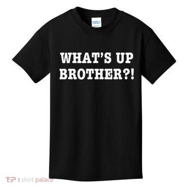 WhatS Up Brother Kids T-Shirt