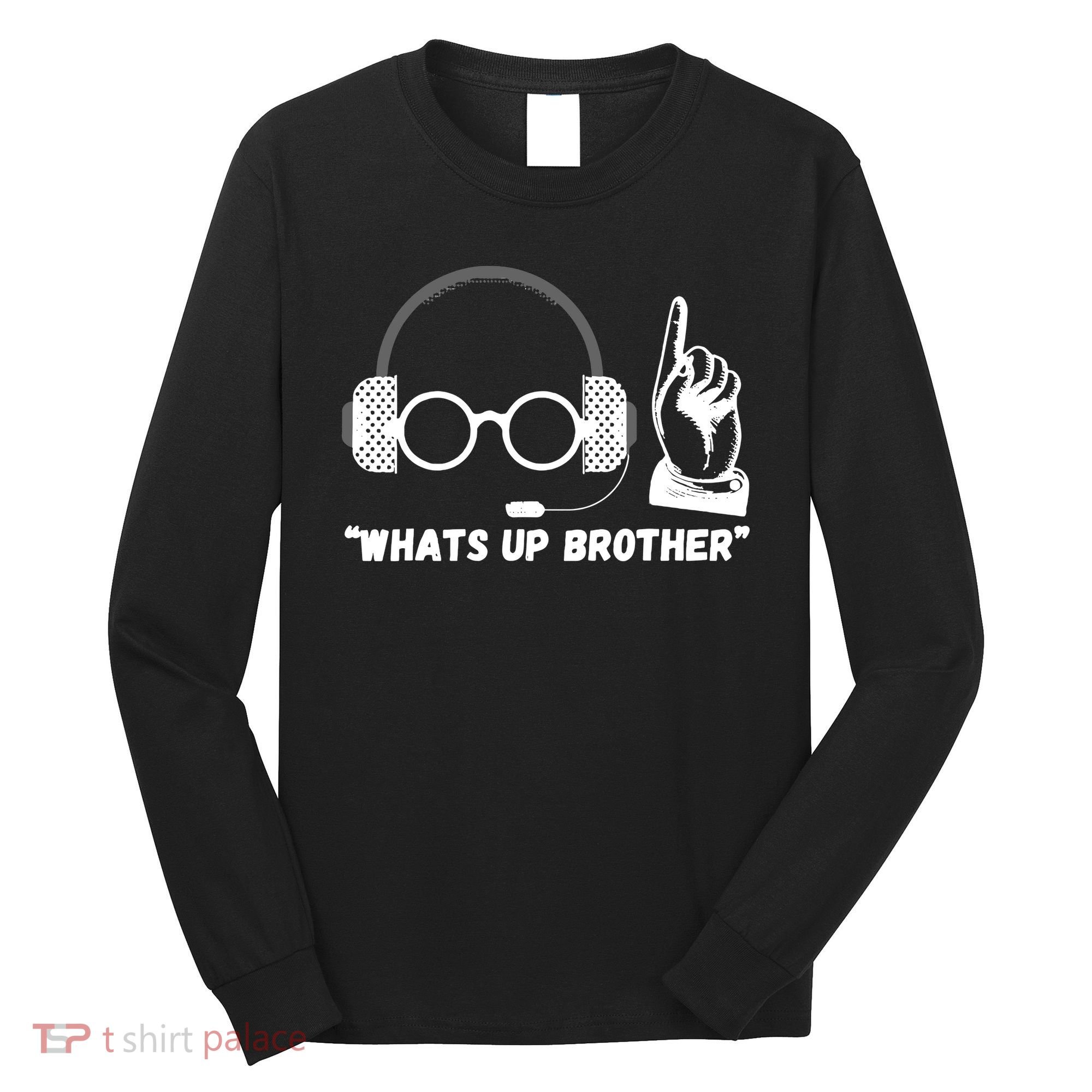 Whats Up Brother Funny Sketch Streamer Long Sleeve Shirt
