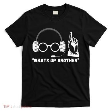 Whats Up Brother Funny Sketch Streamer T-Shirt