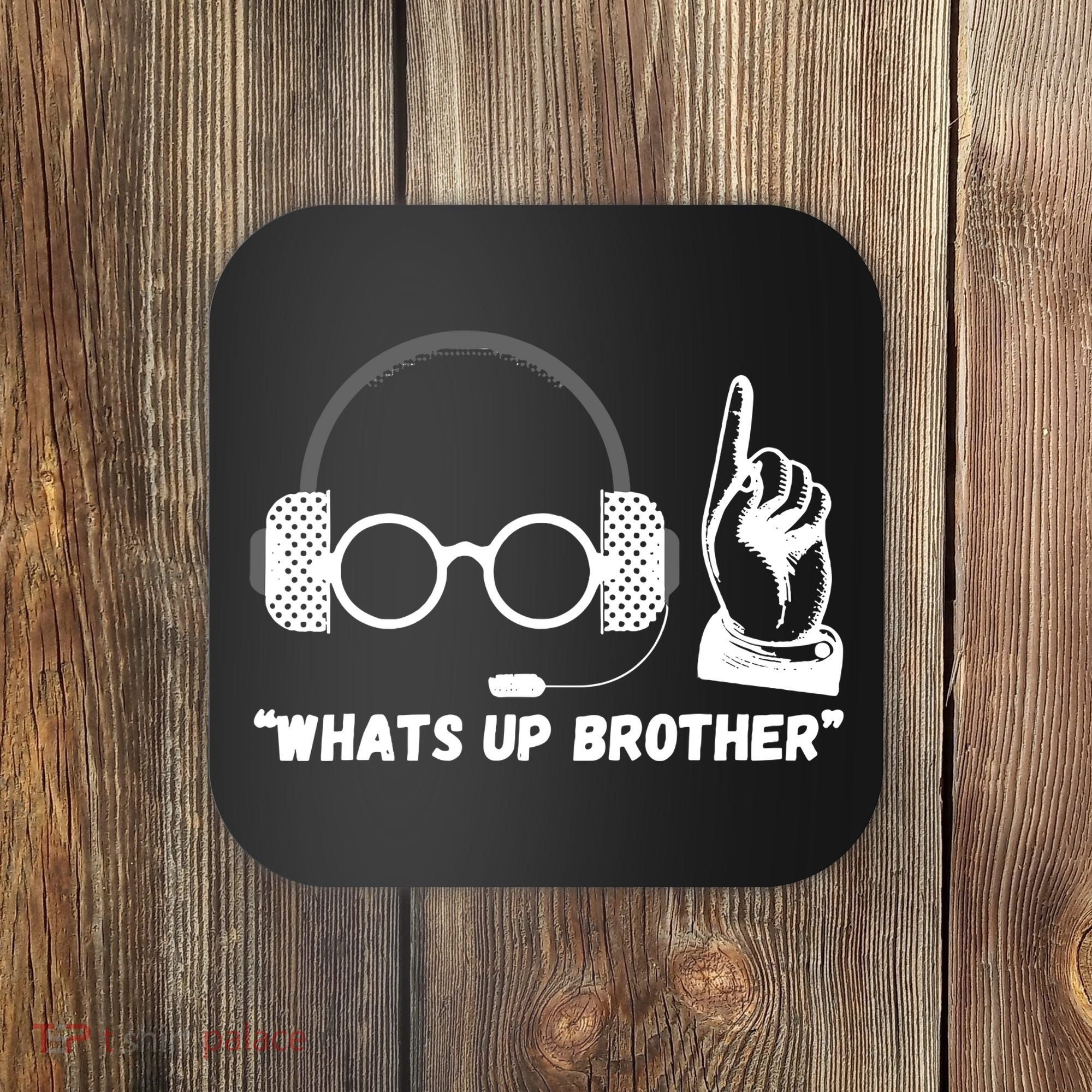 Whats Up Brother Funny Sketch Streamer Coaster