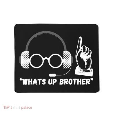 Whats Up Brother Funny Sketch Streamer Mousepad