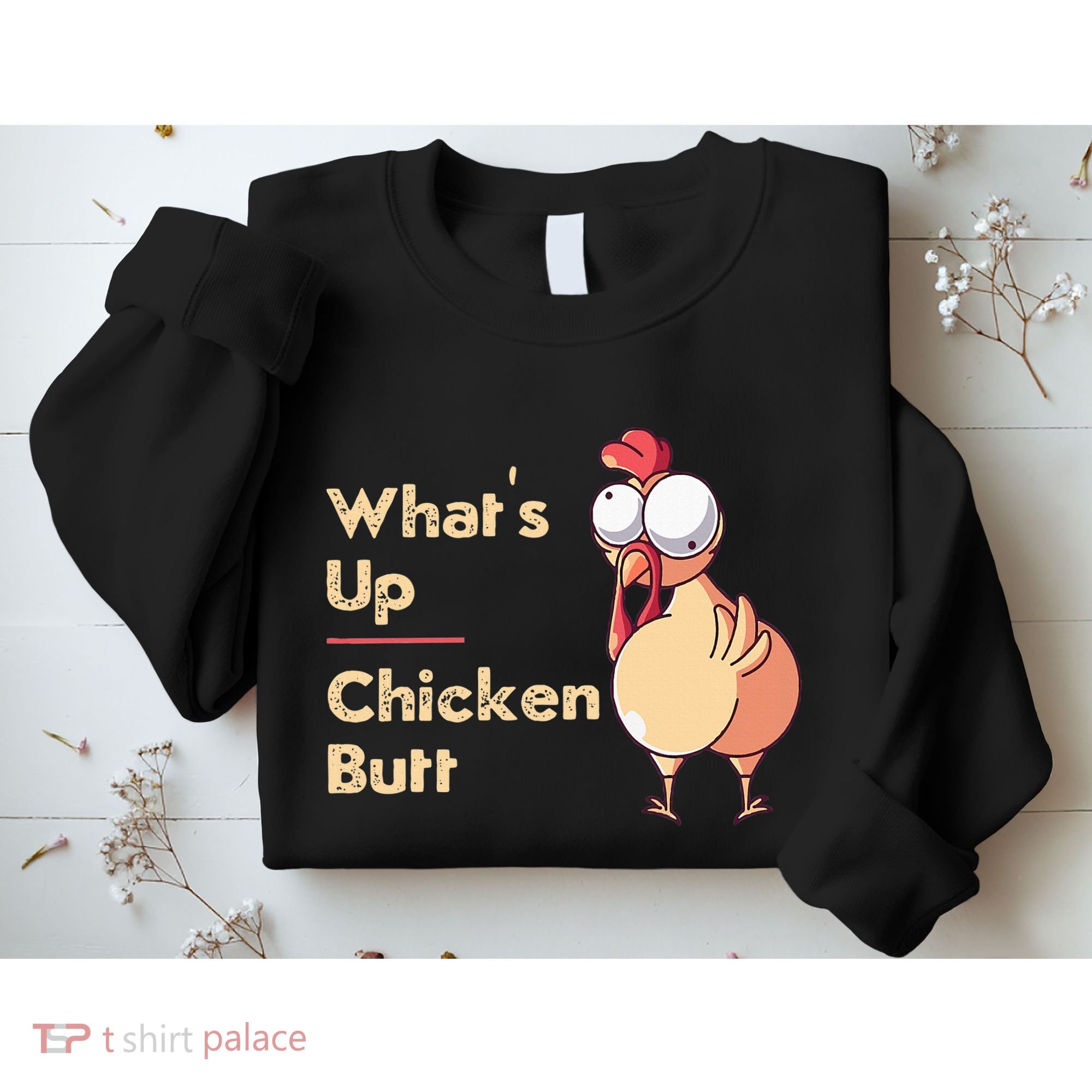 WhatS Up Chicken Butt Funny Quotes Sayings Joke Word Pun Sweatshirt