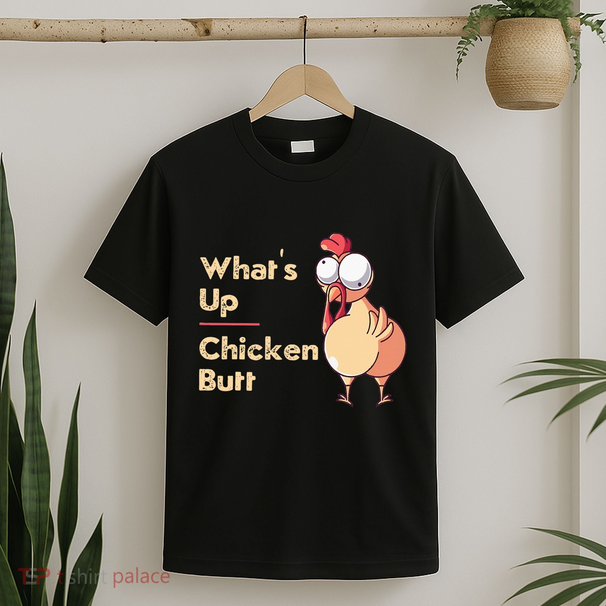 WhatS Up Chicken Butt Funny Quotes Sayings Joke Word Pun T-Shirt