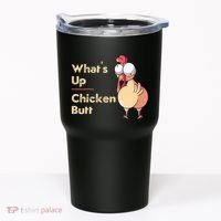 WhatS Up Chicken Butt Funny Quotes Sayings Joke Word Pun Tumbler thumb 0