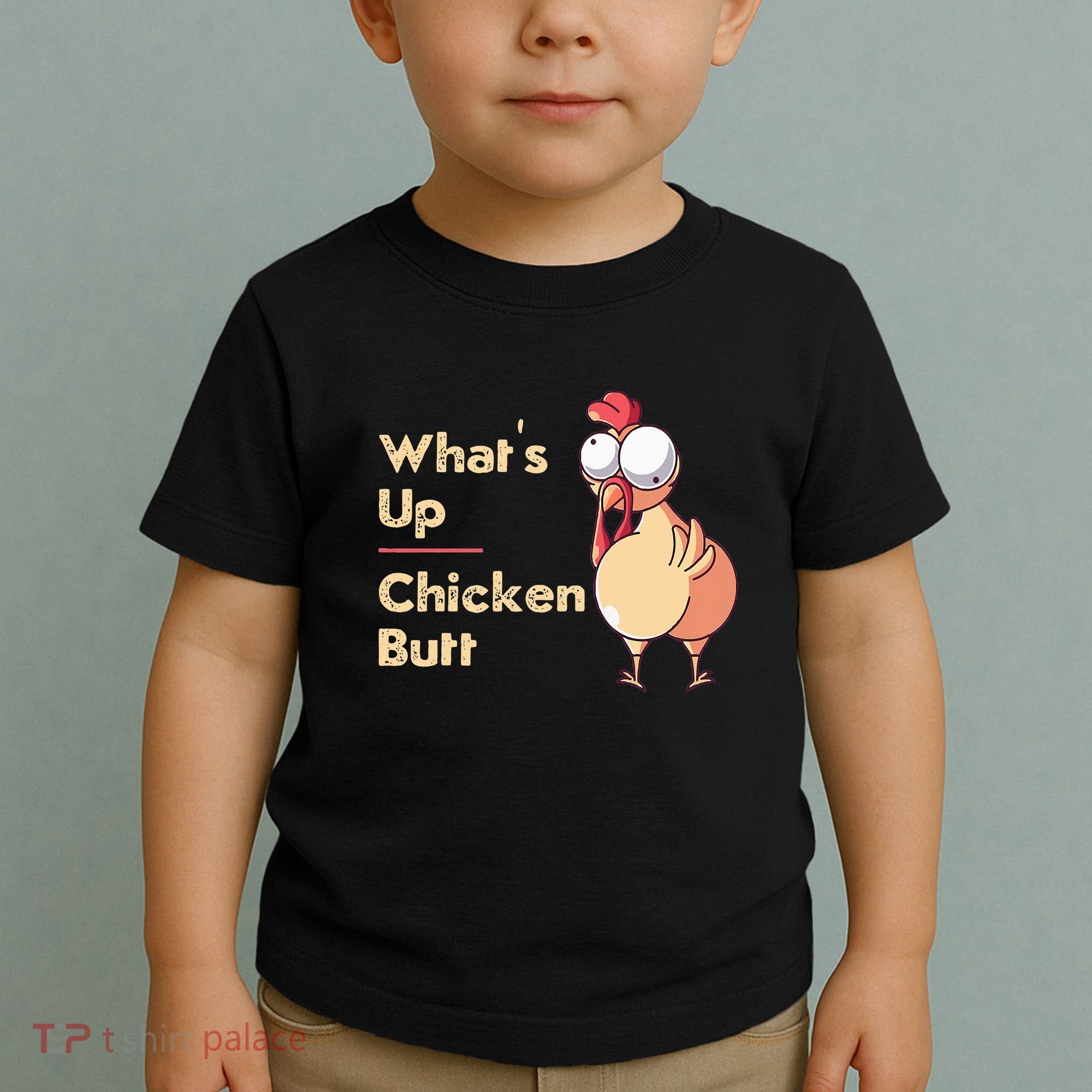 WhatS Up Chicken Butt Funny Quotes Sayings Joke Word Pun Toddler T-Shirt