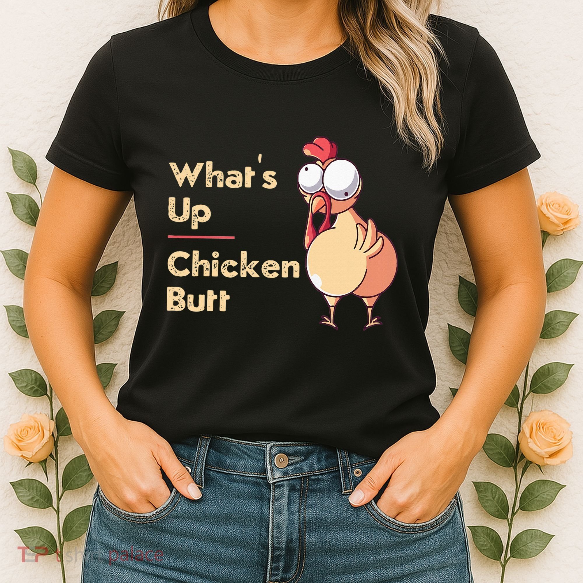 WhatS Up Chicken Butt Funny Quotes Sayings Joke Word Pun Women's T-Shirt