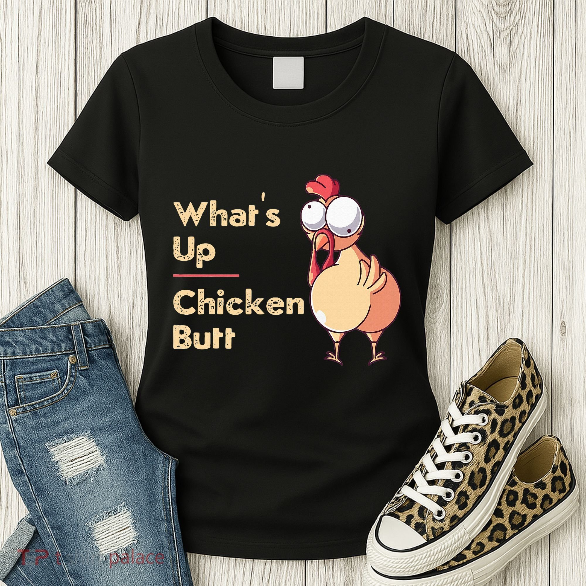 WhatS Up Chicken Butt Funny Quotes Sayings Joke Word Pun Women's T-Shirt