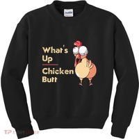 WhatS Up Chicken Butt Funny Quotes Sayings Joke Word Pun Kids Sweatshirt thumb 0