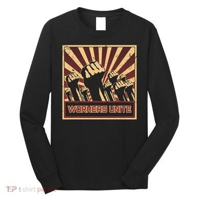 Workers Unite Communist Socialist Workers Communism Long Sleeve Shirt
