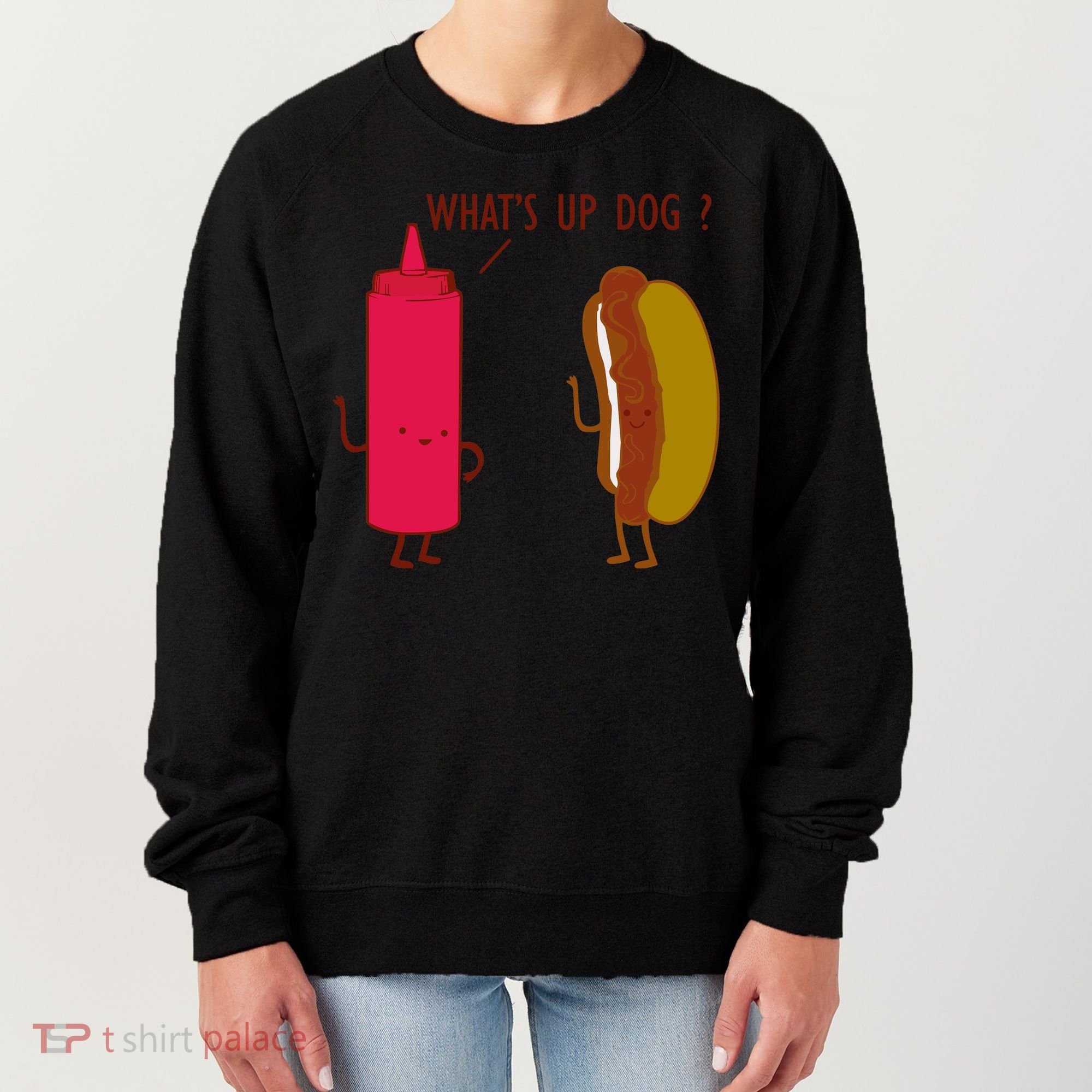 What Up Dog Ketchup Hot Dog Women's Sweatshirt
