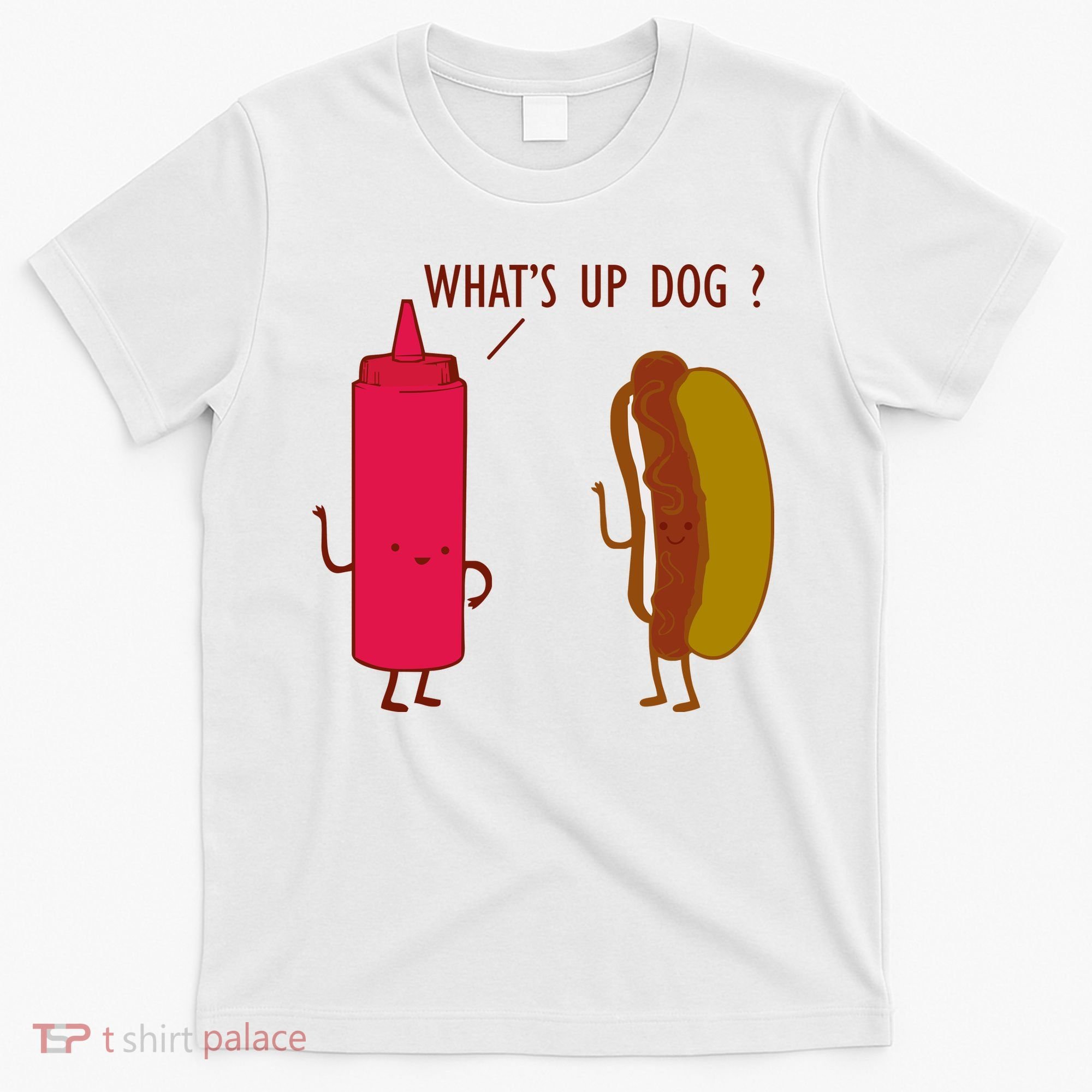 What Up Dog Ketchup Hot Dog T-Shirt