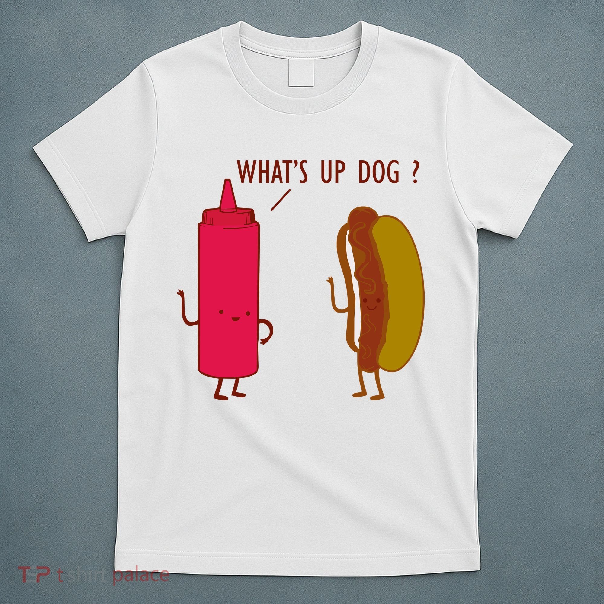 What Up Dog Ketchup Hot Dog T-Shirt