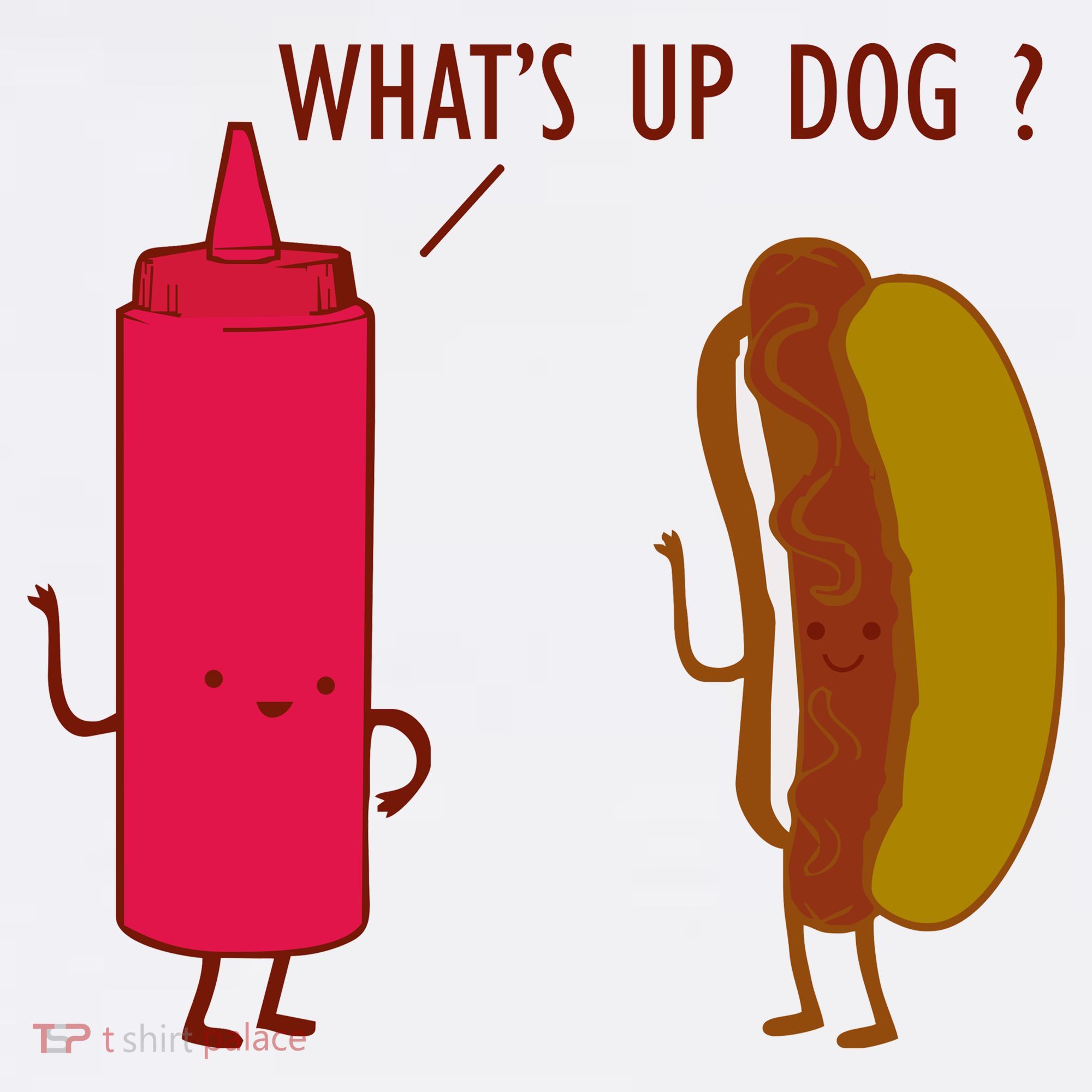 What Up Dog Ketchup Hot Dog T-Shirt