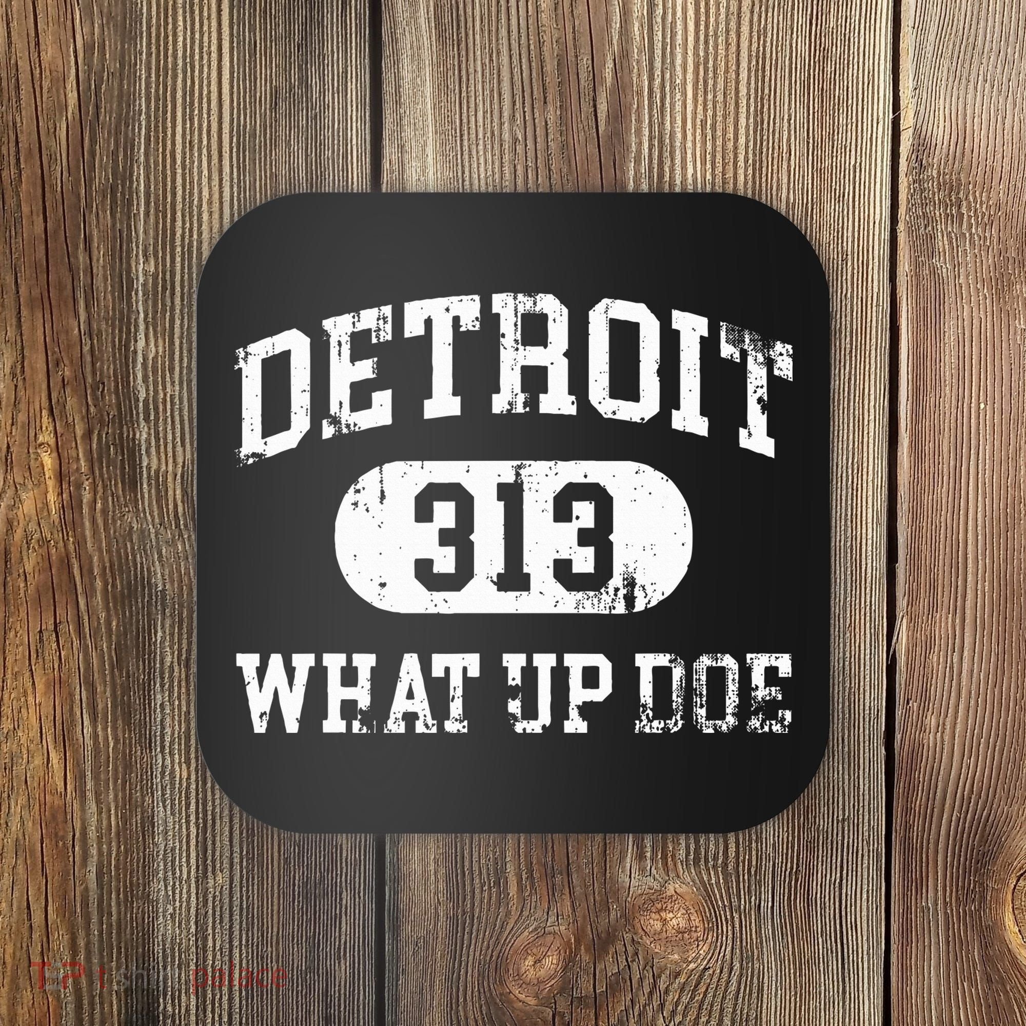 What Up Doe 313 Detroit Coaster