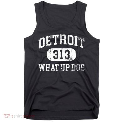 What Up Doe 313 Detroit Tank Top