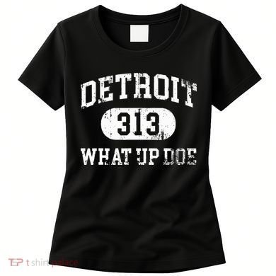 What Up Doe 313 Detroit Women's T-Shirt